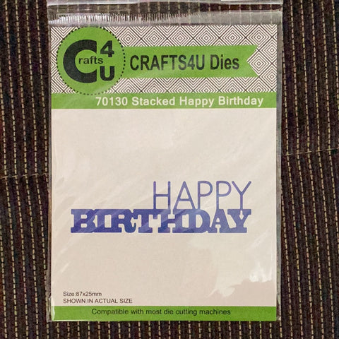 Crafts4U / Stacked Happy Birthday